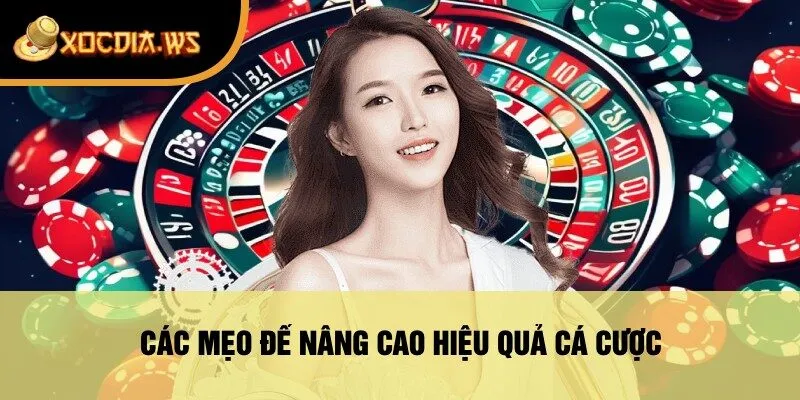 Các Mẹo Để Nâng Cao Hiệu Quả Cá Cược