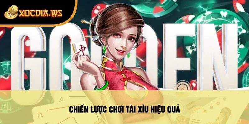 Chiến Lược Chơi Tài Xỉu Hiệu Quả