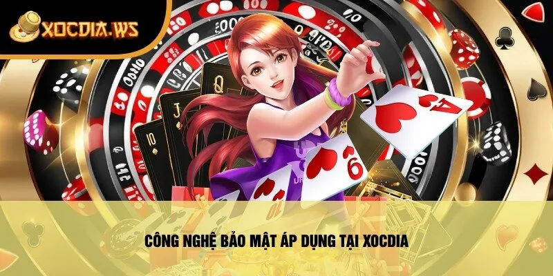 Công Nghệ Bảo Mật Áp Dụng Tại Xocdia