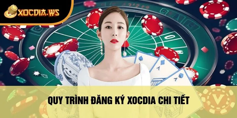 Quy Trình Đăng Ký xocdia Chi Tiết