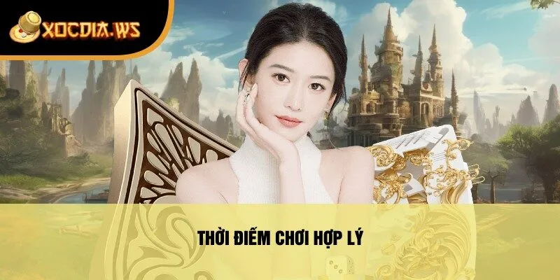 Thời điểm chơi hợp lý